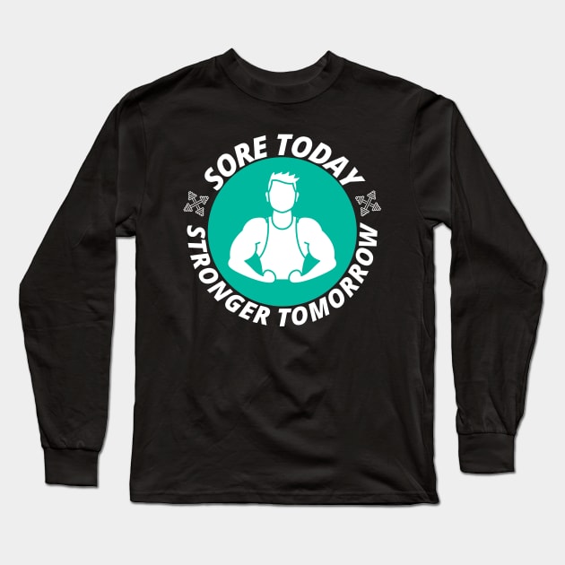 Sore today stronger tomorrow - Gym Fitness Gift Long Sleeve T-Shirt by BazaBerry